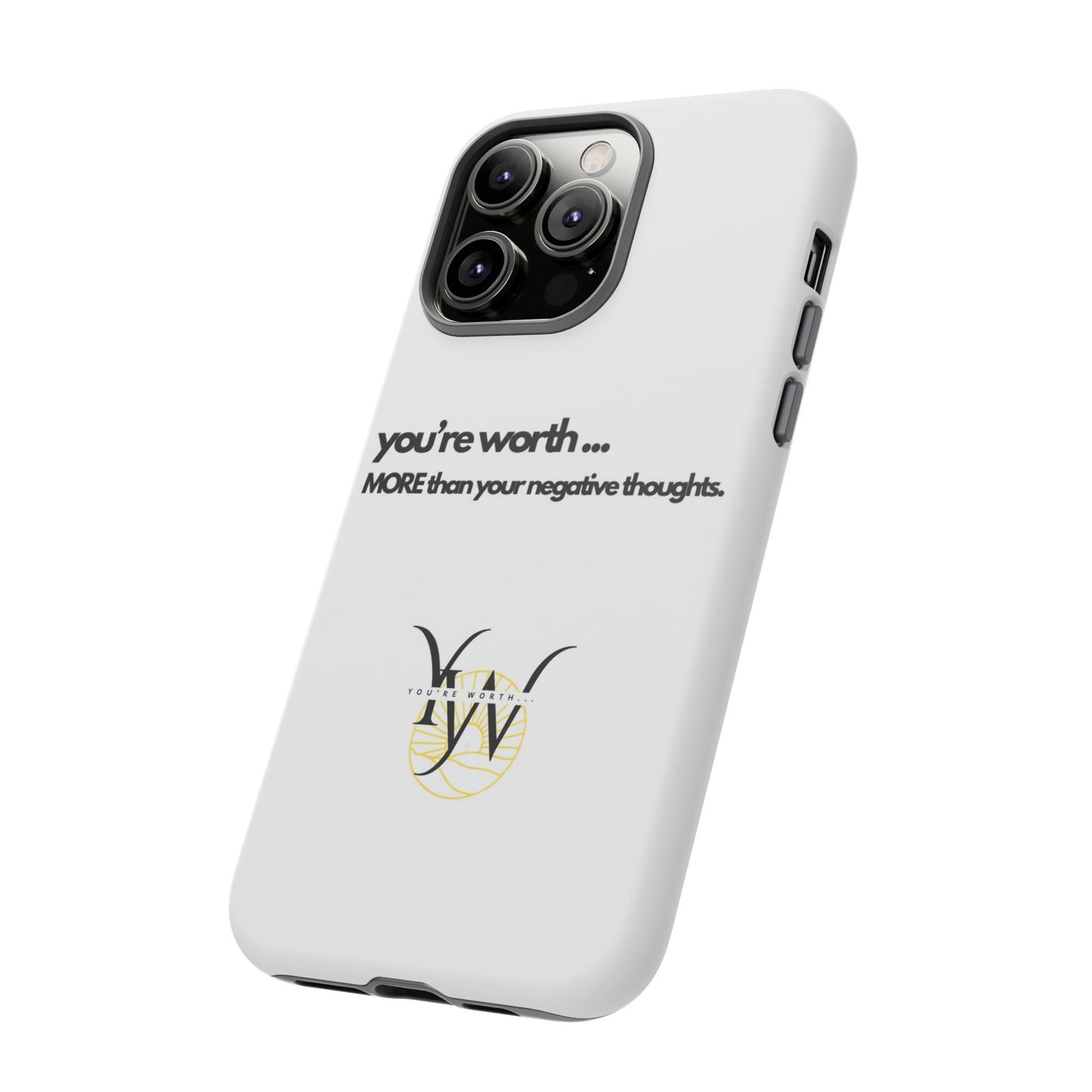 You’re Worth Phone Case