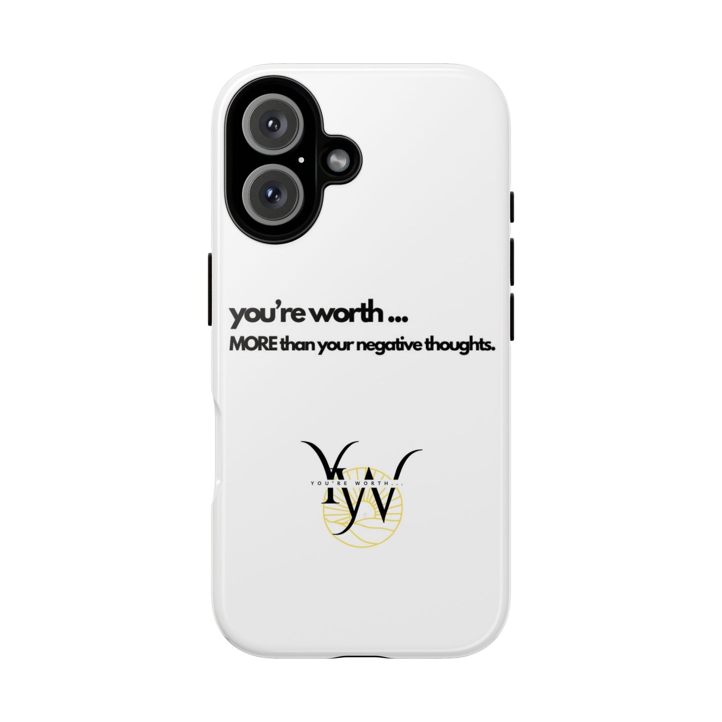 You’re Worth Phone Case