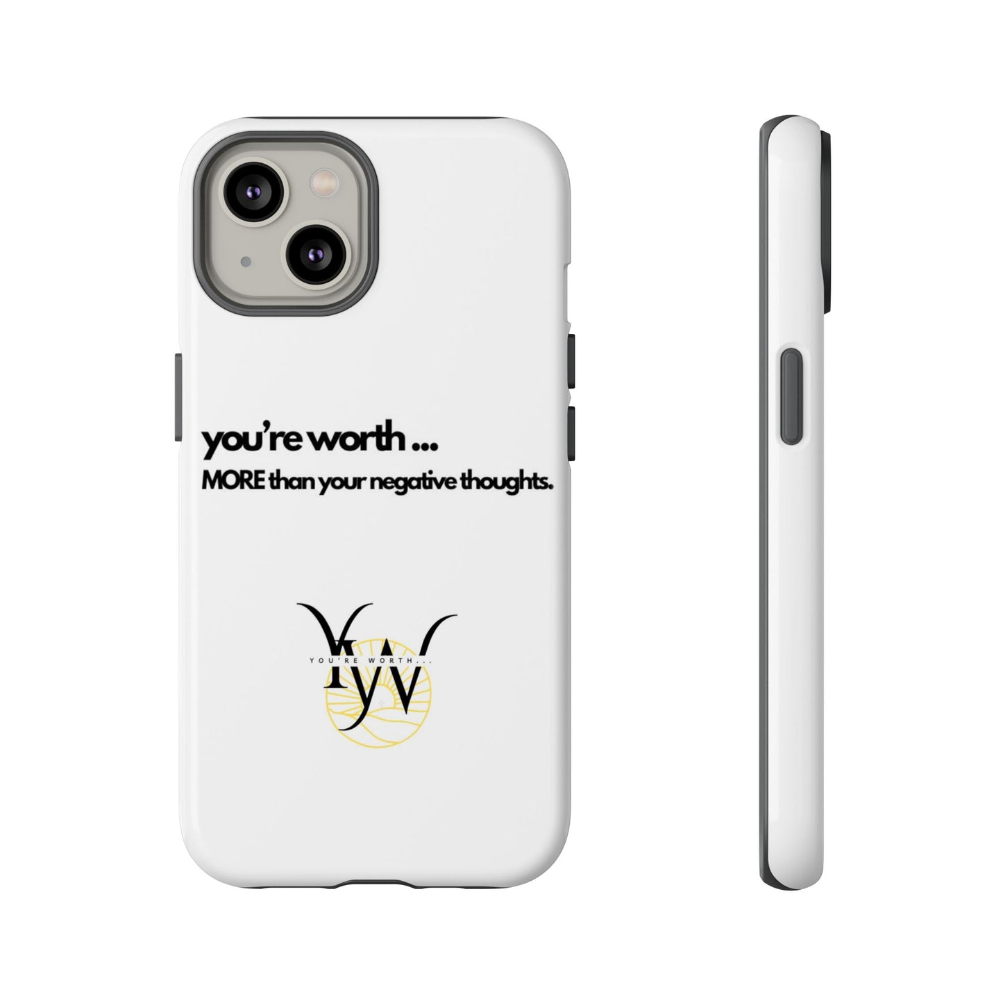 You’re Worth Phone Case