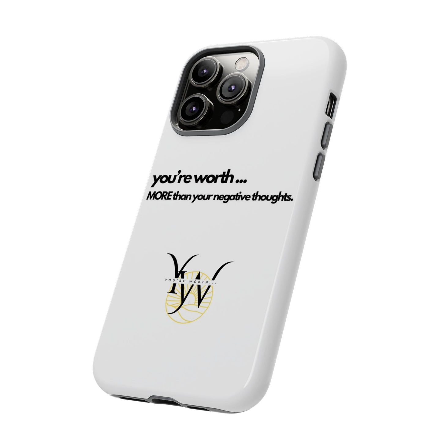 You’re Worth Phone Case